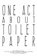 One Act About Toilet Paper