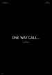 One Way Call...