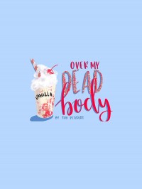 Over My Dead Body