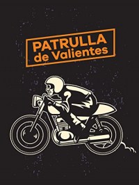 Patrulla de valientes