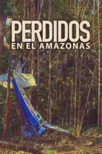 Perdidos en el Amazonas: el rescate que conmocionó al mundo