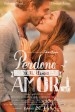 Perdona Si Te Llamo Amor