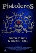 Pistoleros: Death, Drugs and Rock N' Roll