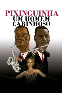 Pixinguinha, Um Homem Carinhoso