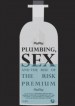 Plumbing, Sex & the Rise of the Risk Premium
