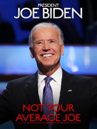 President Joe Biden: Not Your Average Joe