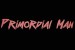 Primordial Man
