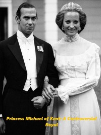 Princess Michael of Kent: A Controversial Royal