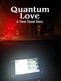 Quantum Love: A Time Travel Story