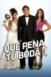 Que Pena Tu Boda