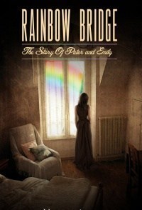 Rainbow Bridge: The Story of Peter and Emily
