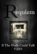 Requiem: If the Walls Could Talk