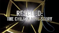 Rescued: The Chilean Miners Story