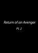 Return of an Avenger pt 2