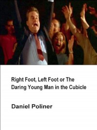 Right Foot, Left Foot or the Daring Young Man in the Cubicle