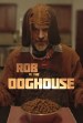 Rob in the Doghouse