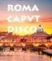 Roma Caput Disco