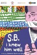S.B.: I Knew Him Well