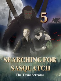 Searching for Sasquatch 5: The Texas Screams