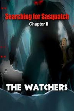 Searching for Sasquatch Chapter II: The Watchers