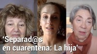 Separad@s en cuarentena: La hija