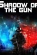 Shadow of the Gun