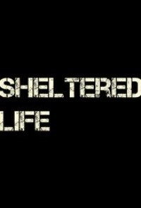 Sheltered Life