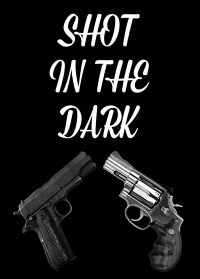 Shot in the Dark
