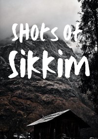 Shots of Sikkim