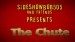 Sideshowbob505 and Friends Presents: The Chute