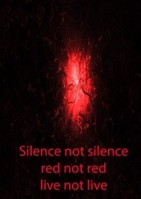 Silence not silence, red not red, live not live