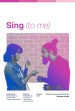 Sing (to me)