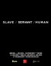 Slave/Servant/Human