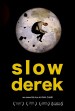 Slow Derek