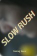 Slow Rush