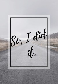 So, I Did It