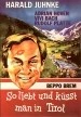 So liebt und küsst man in Tirol