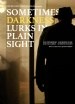 Sometimes Darkness Lurks in Plain Sight
