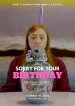 Sorry for your Birthday