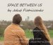 Space between us