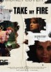 Take My Fire