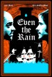 Even the Rain