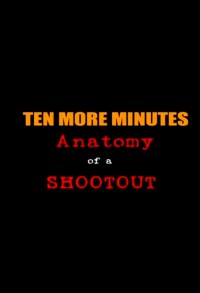 Ten More Minutes: Anatomy of a Shootout