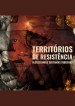 Territórios de Resistência - Florestanias, Sertanias, Ribeirias