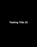 The Main Testing on