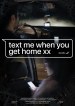 Text Me When You Get Home XX