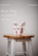 That Little Moment When