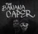 The Banana Caper