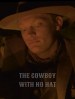 The Cowboy with No Hat