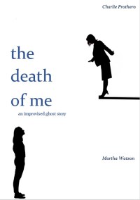 The Death of Me: an improvised ghost story